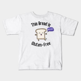 This Bread Is Gluten-Free Kids T-Shirt